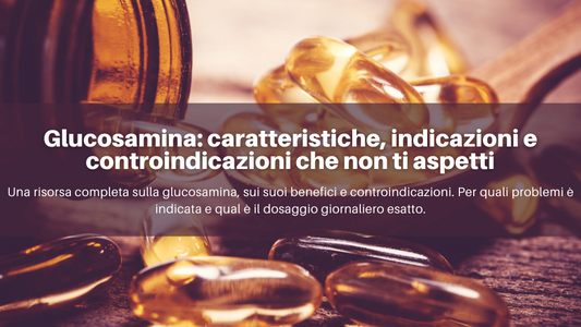 Glucosamina a cosa serve, cos’è, caratteristiche e benefici