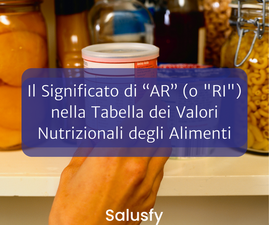 Il Significato di “AR” (o “RI”) nella Tabella dei Valori Nutrizionali degli Alimenti